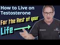 How to Live on Testosterone for the Rest of Your Life