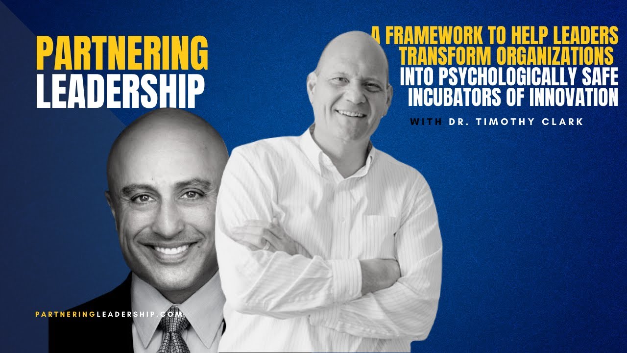 transform organizations into psychologically safe incubators of innovation with Dr. Timothy Clark