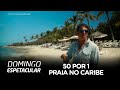 50 por 1: Álvaro Garnero mostra praia no Caribe diferente de tudo o que você já viu