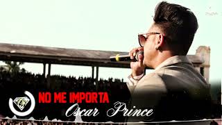No Me Importa (Original) - Oscar Prince - Kike En Concierto
