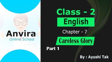 Class 2nd | English | Chapter 7 Careless Glory | Part 1 |  By Ayushi Tak