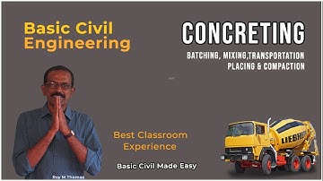 Concreting -Batching, Mixing, Transportation, Placing & Compaction (First Year Unit 1, Lecture 6 )