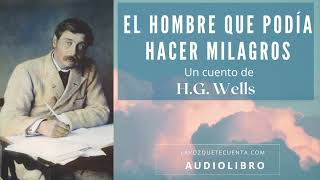 El hombre que podía hacer milagros de H.G. Wells. Cuento completo. Audiolibro con voz humana real