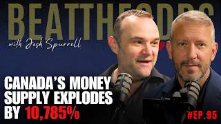Beat The Odds #95 - Canada's Money Supply Explodes By +10,785%