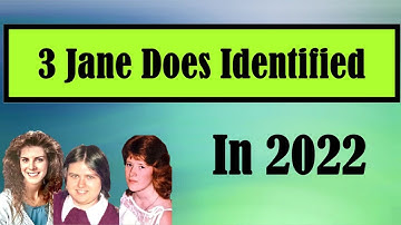 Three Jane Does Identified in 2022!