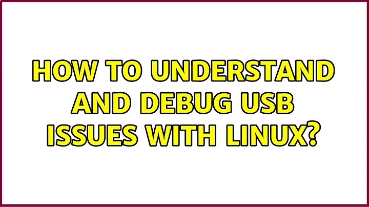 How to understand and debug USB issues with Linux?