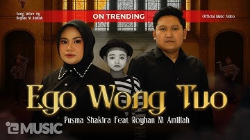 Ego Wong tuo - Pusma shakira feat Royhan ni amillah (kudu iso kuat balungane) | music video version