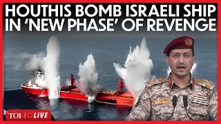 LIVE | Israeli Ship ATTACKED By Houthi Missile; ‘New Phase’ Of Revenge After Top Leader Killed