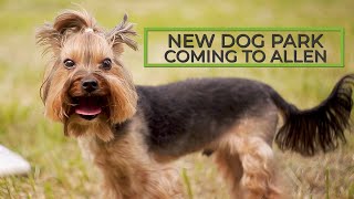 A Dog Park  is Coming to Allen!