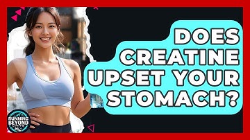 Does Creatine Upset Your Stomach? - Running Beyond Limits