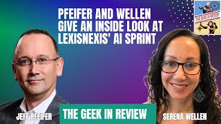 Pfeifer and Wellen Give an Inside Look at LexisNexis&#39; AI Sprint (TGIR Ep. 230)