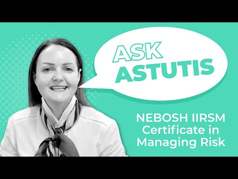 NEBOSH IIRSM Certificate in Managing Risk - Ask Astutis