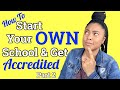 How To  Start Your OWN School K-12 | Get Your School Accredited