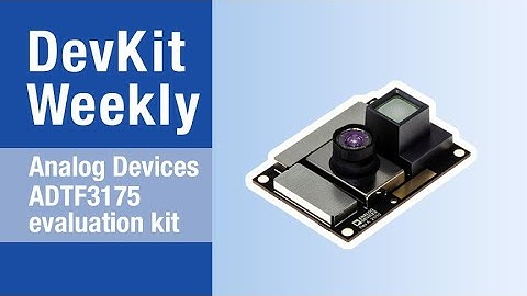 Dev Kit Weekly: Analog Devices ADTF3175 Evaluation Kit