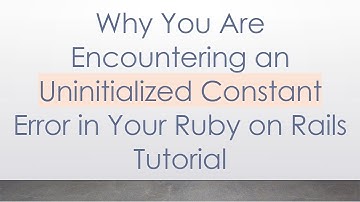 Why You Are Encountering an Uninitialized Constant Error in Your Ruby on Rails Tutorial
