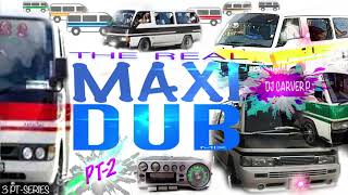 The Real MAXI DUB Mix Pt 2 -  DJ Carver P