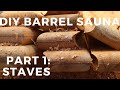 How to Build a Barrel Sauna: Staves