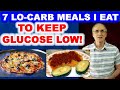 7 low carb meals i eat to keep glucose low