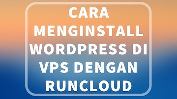 Bagaimana cara menginstall WordPress di VPS dengan Runcloud