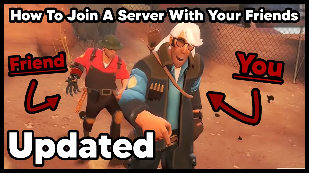 Tf2 - How To Join A Server With Your Friends (Updated)