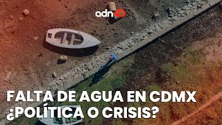 Falta de agua en la CDMX, ¿solo un tema político o una crisis prevista? I República Mx