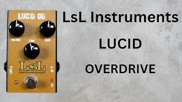 LsL Lucid Overdrive Pedal / A Tribute To The Magical "Transparent Overdrive"
