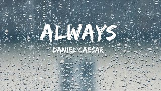 Daniel Caesar - Always (Lyrics) | 1hour Lyrics