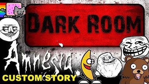 Amnesia Custom Story - Dark Room 1 - Memes Trolls Pedobear!