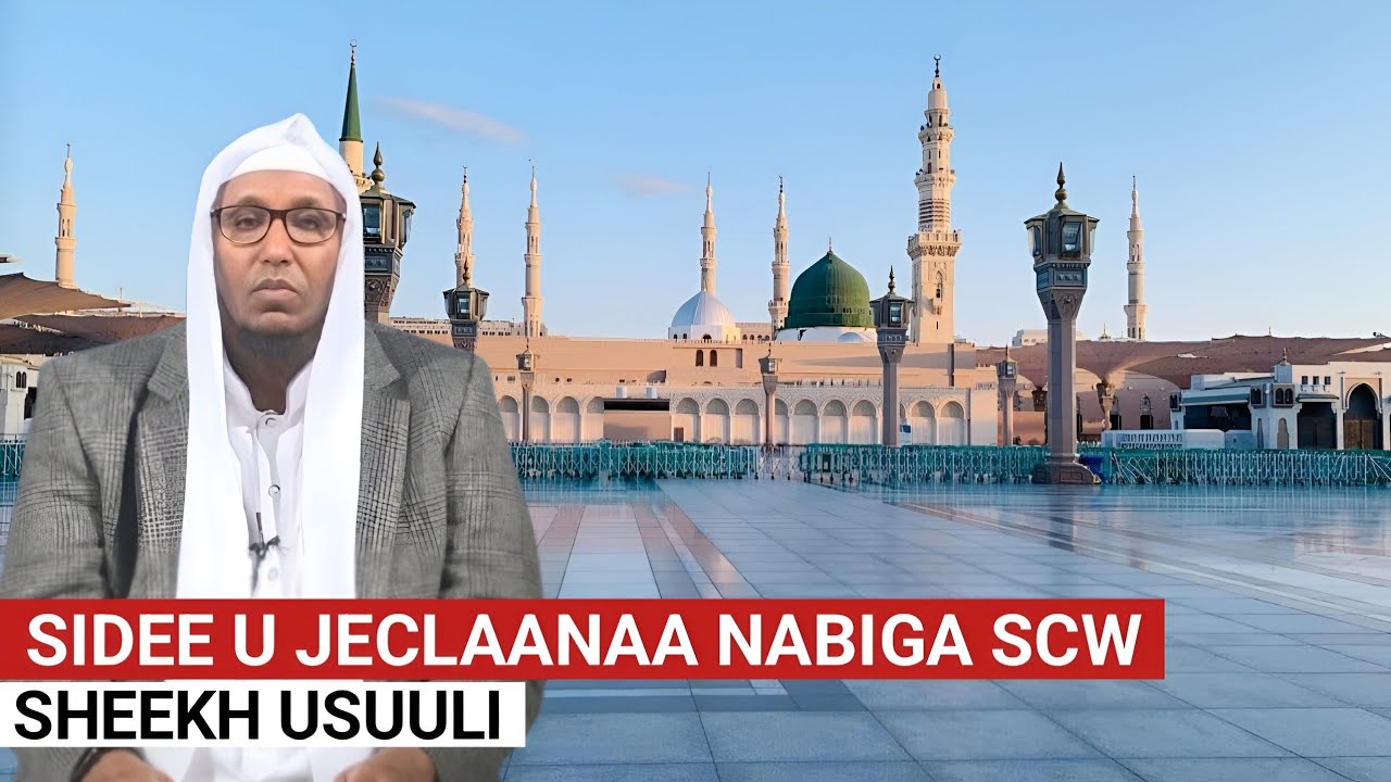 SIDEE U JECLAANAA RASUULKEENA SCW || Sheekh Usuuli 