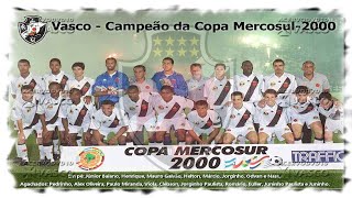Vasco Campeão Copa Mercosul 2000 - A História - "19 ANOS DO TÍTULO"