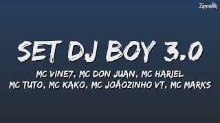 SET DJ Boy 3.0 (Letra) - MC`s Vine7, Don Juan, Hariel, Tuto, Kako, Joãozinho VT e Marks