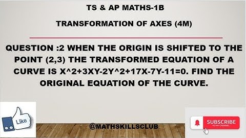 whenorigin shifted topoint(2,3)trans eq of curvex^2+3xy-2y^2+17x-7y-11=0.find original eq of curve.