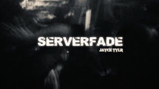 Jayce Tylr — Serverfade [Official Lyric Video]