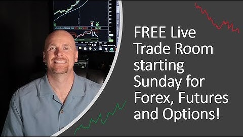 Sunday Night FREE Live Trade Room for Futures, Forex, Stocks and Options!
