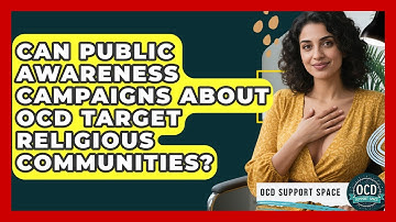 Can Public Awareness Campaigns About OCD Target Religious Communities? | OCD Support Space