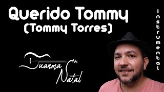 Querido Tommy (Tommy Torres) INSTRUMENTAL - Juanma Natal - Classic - Guitar - Cover - Lyrics