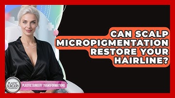 Can Scalp Micropigmentation Restore Your Hairline? - Plastic Surgery Transformations