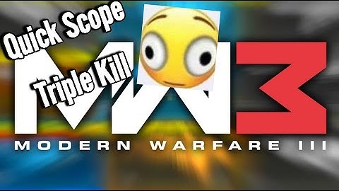 Mw3 quick scope triple kill