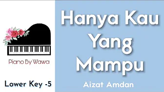 Hanya Kau Yang Mampu - Aizat Amdan (Piano Karaoke Lower Key -5) Hanya Kau Yang Mampu - Aizat Amdan (Piano Karaoke Lower Key -5)