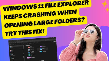 Windows 11 File Explorer Keeps Crashing When Opening Large Folders? Try This Fix!