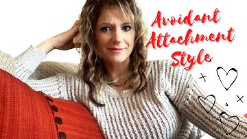 Fear of commitment? You have an Avoidant attachment style!