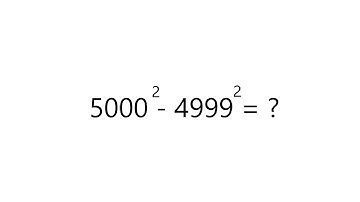 Solve 5000^2 - 4999^2 =  ? | Solve In Seconds
