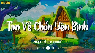 Nhiều Khi Ta Muốn Tìm Về Chốn Yên Bình | Sầu Tương Tư, Họ Đâu Thương Em | Nhạc Trẻ Hay Nhất 2023