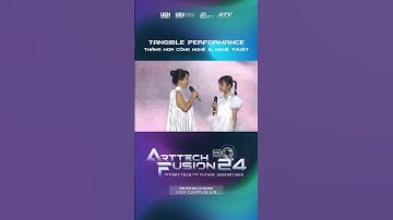 ArtTech Fusion 2024 - Không gian đầy thăng hoa cùng nghệ thuật và công nghệ