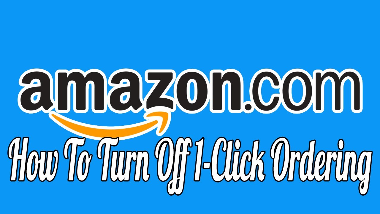 How To Disable One Click Purchase On Amazon