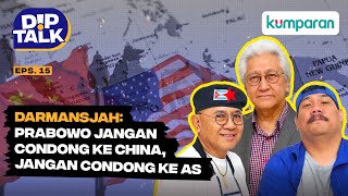 Diptalk | Dubes Darmansjah: Prabowo Jangan Condong Ke China, Jangan Condong Ke As​​ | Episode 15