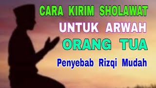 Download lagu Cara Kirim Sholawat Nabi ﷺ Utk Arwah Orang Tua - Penyebab Rizqi Mudah