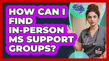 How Can I Find In-person MS Support Groups? - MS Support Network