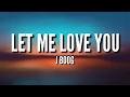 LET ME LOVE YOU - J BOOG (LYRICS)