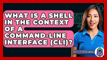 What Is A Shell In The Context Of A Command-Line Interface (CLI)? - Next LVL Programming